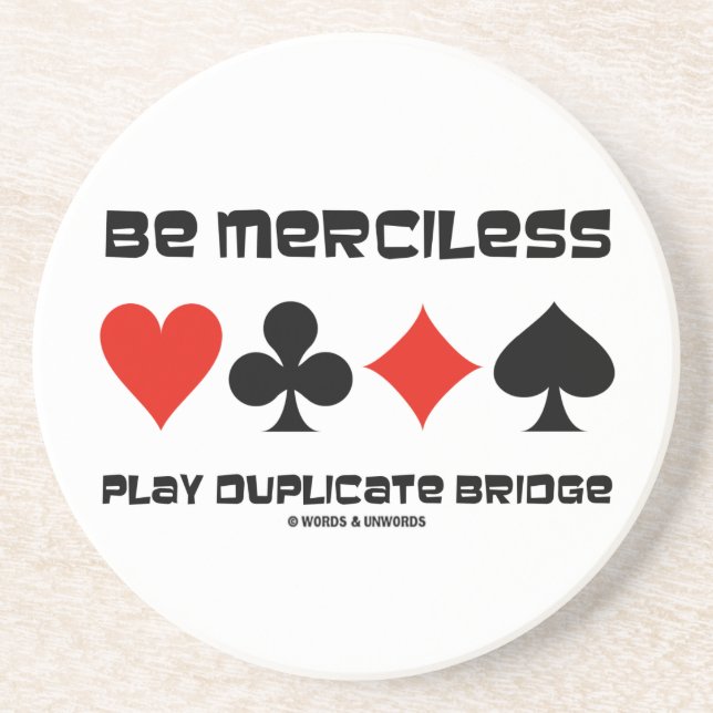 Be Merciless Play Duplicate Bridge (Card Suits) Coaster (Front)