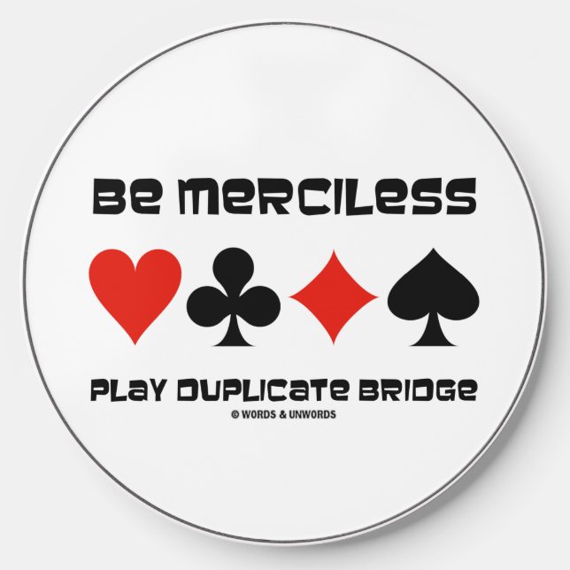 Be Merciless Play Duplicate Bridge Four Card Suits Wireless Charger (Front)