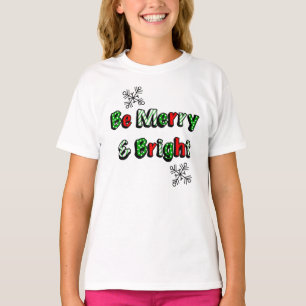 Be Merry and Bright Festive Christmas T-Shirt