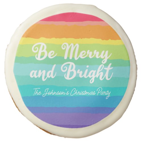 Be Merry and Bright Rainbow Custom Christmas Party Sugar Cookie