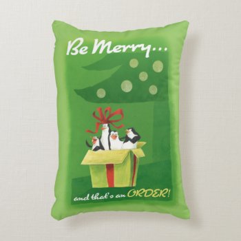 Be Merry And That's An Order Accent Pillow by madagascar at Zazzle