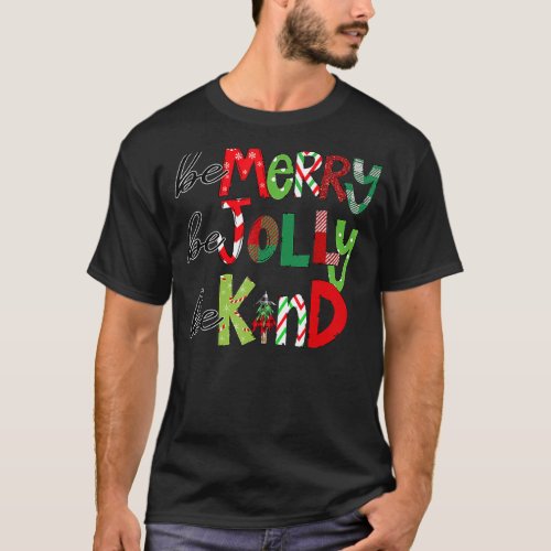 Be Merry Be Jolly Be Kind Christmas Tree Family Ch T_Shirt