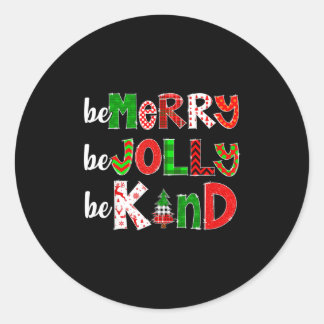 be merry be jolly be kind merry christmas teacher classic round sticker