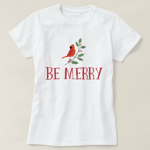 Be Merry Cardinal Christmas T_Shirt