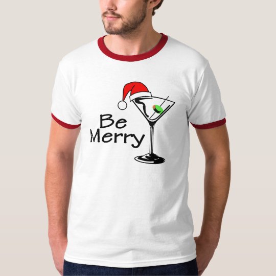 Be Merry Christmas Martini T-Shirt