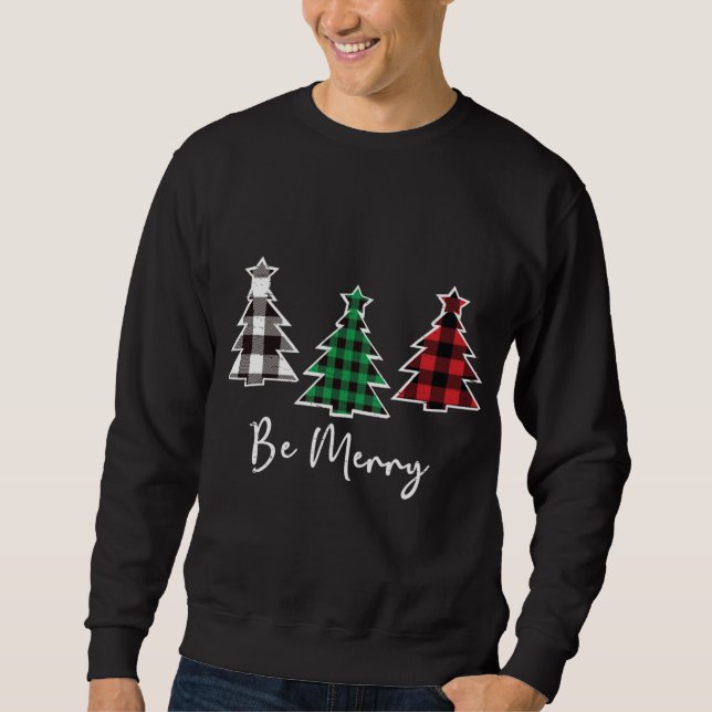 Be Merry Christmas Trees Cute Buffalo Plaid Distre Sweatshirt (Front)