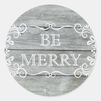 Be Merry  Country Wood Chic Classic Round Sticker