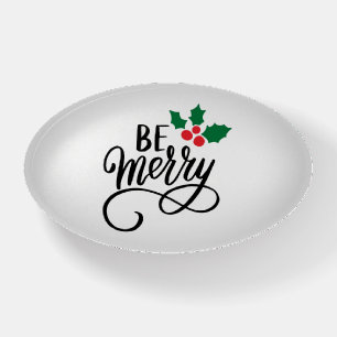 Be Merry Paperweight