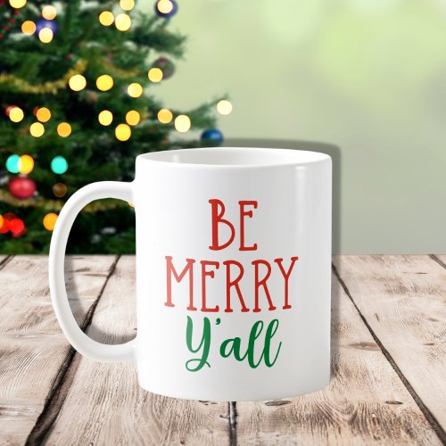 Be Merry Yall Funny Southern Christmas Coffee Mug