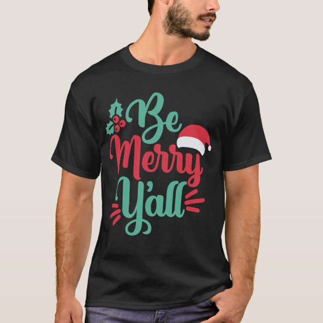 Be Merry Y'all T-Shirt (Front)