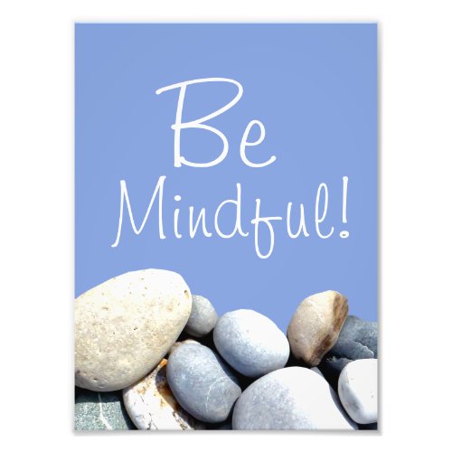 Be Mindful Motivational Quote Typography Pebbles Photo Print