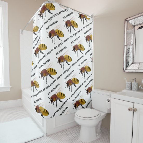 Be Mindful Of The Honey Bee Beekeeper Attitude Shower Curtain