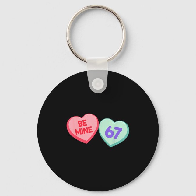 Be Mine 67 Cute Valentine Meme Heart Saying  Keychain (Front)