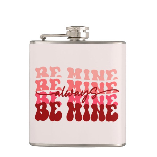 Be Mine Always | Romantic Repeating Text Flask (Front)