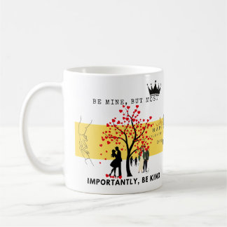 Be Mine, But Be Kind –Heartwarming Valentine's Day Coffee Mug