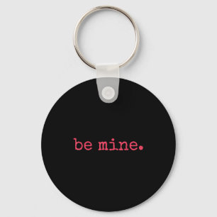 Be Mine - Fine Funny Couple Matching Valentine's D Keychain