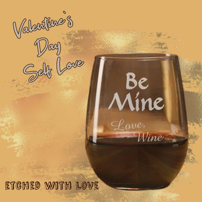 Be Mine Love Wine Valentine for Wine Lover  Stemless Wine Glass (Creator Uploaded)