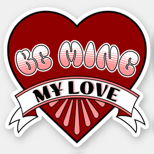 Be Mine My Love Valentines Day Red Heart Sticker