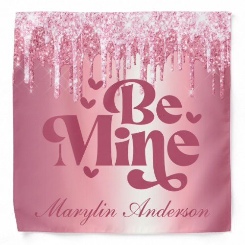 BE MINE PINK VALENTINES GLITTER DRIP CUSTOM BANDANA