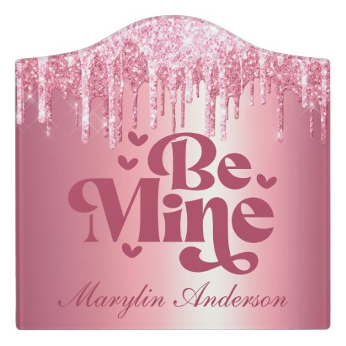 BE MINE PINK VALENTINES GLITTER DRIP CUSTOM DOOR SIGN