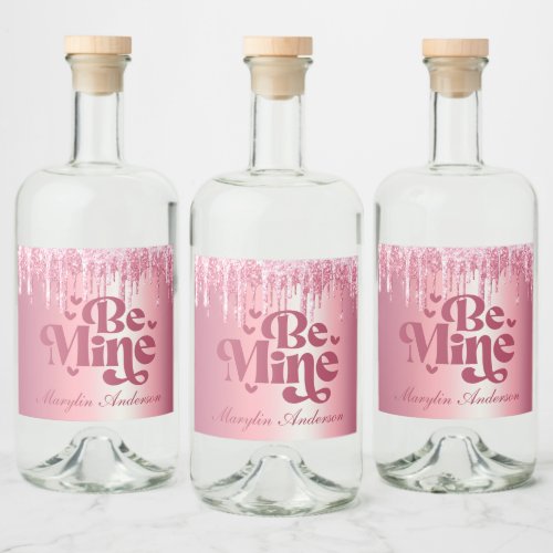 BE MINE PINK VALENTINES GLITTER DRIP CUSTOM LIQUOR BOTTLE LABEL