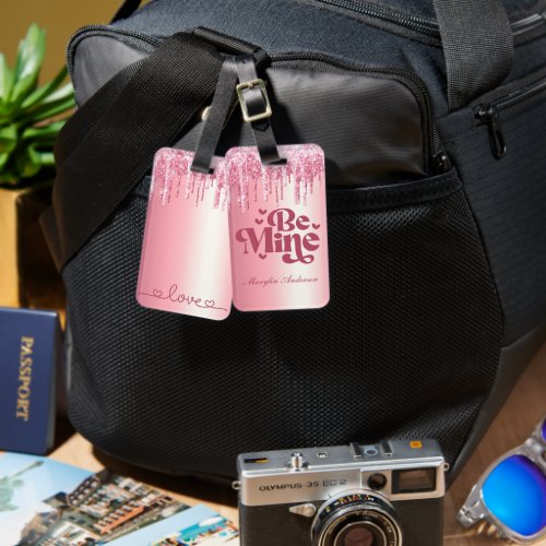 BE MINE PINK VALENTINES GLITTER DRIP CUSTOM  LUGGAGE TAG