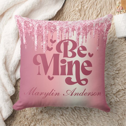 BE MINE PINK VALENTINES GLITTER DRIP CUSTOM  THROW PILLOW