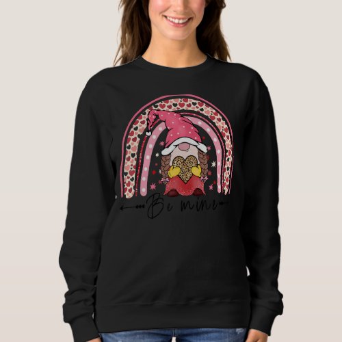 Be Mine Sign Rainbow Leopard Forever Heart Gnome H Sweatshirt