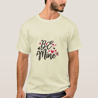 Be Mine T-Shirt