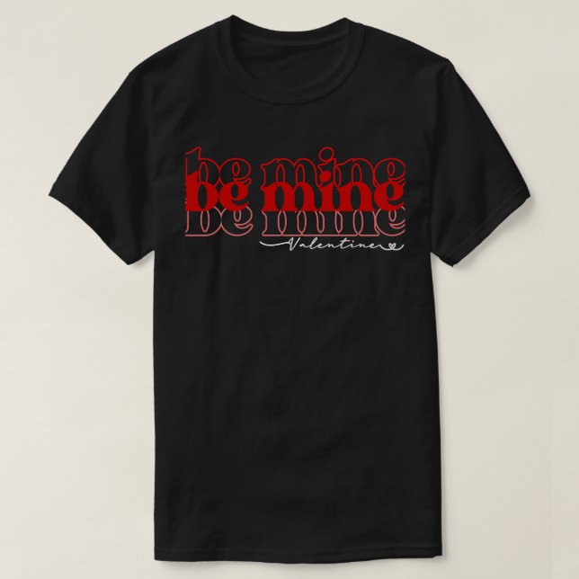 be mine valentine2 T-Shirt (Design Front)