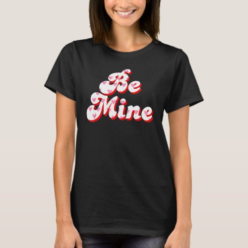 Be Mine Valentine Clothing For Him  Her On Valent T_Shirt