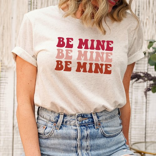 Be Mine Valentines Day Shirt