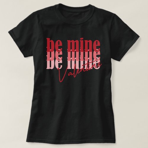Be Mine Valentines Day T_Shirt