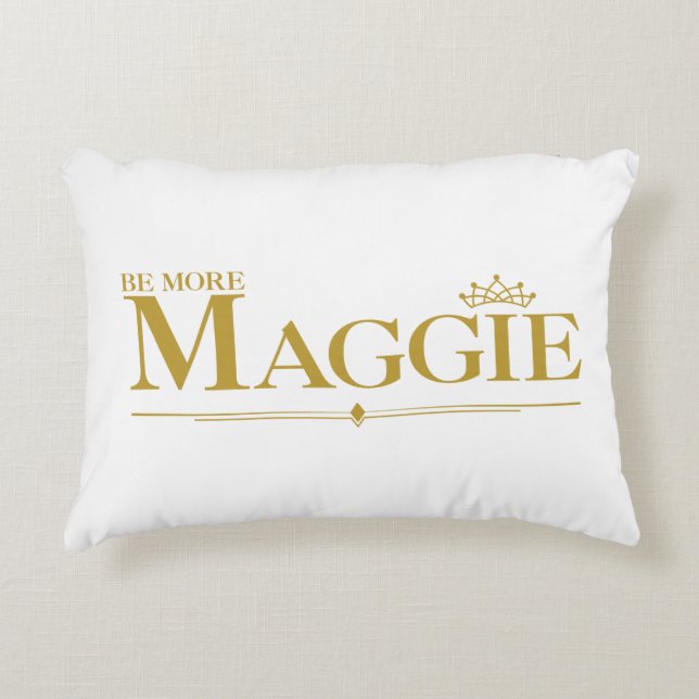 BE MORE MAGGIE ACCENT PILLOW (Front)