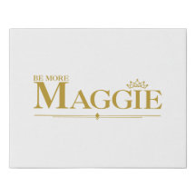 BE MORE MAGGIE