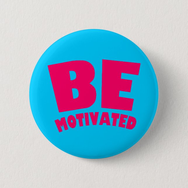 Be Motivated Pinback Button (Front)