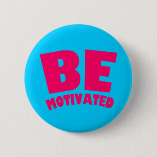 Be Motivated Pinback Button