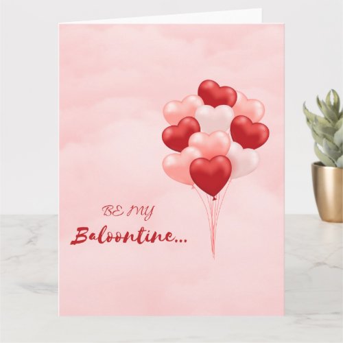 BE MY BALOONTINE  CARD