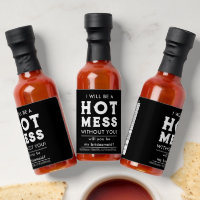 Be My Bridesmaid Funny Hot Mess Hot Sauces