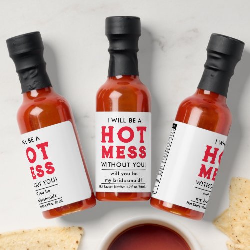 Be My Bridesmaid Funny Hot Mess White Hot Sauces