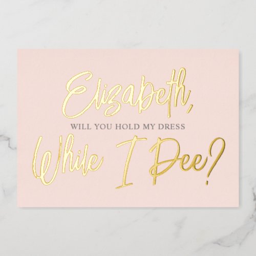 Be My Bridesmaid Funny Pee Foil Invitation