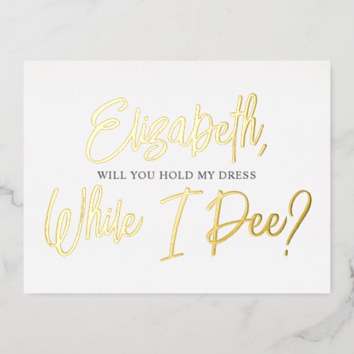 Be My Bridesmaid Funny While I Pee Foil Invitation