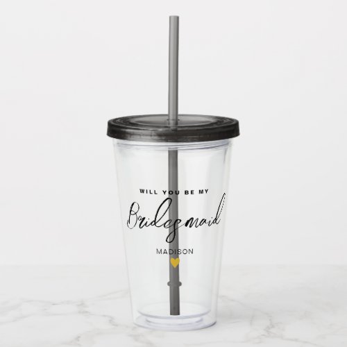 Be My Bridesmaid Gold Heart Personalized Acrylic Tumbler