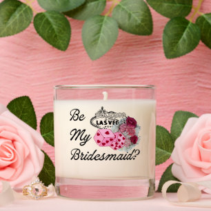 Be My Bridesmaid? Invitation Proposal Las Vegas Scented Candle