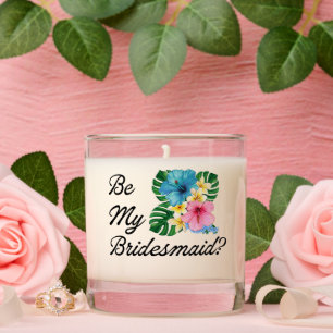 Be My Bridesmaid? Proposal Tropical Wedding Scented Candle