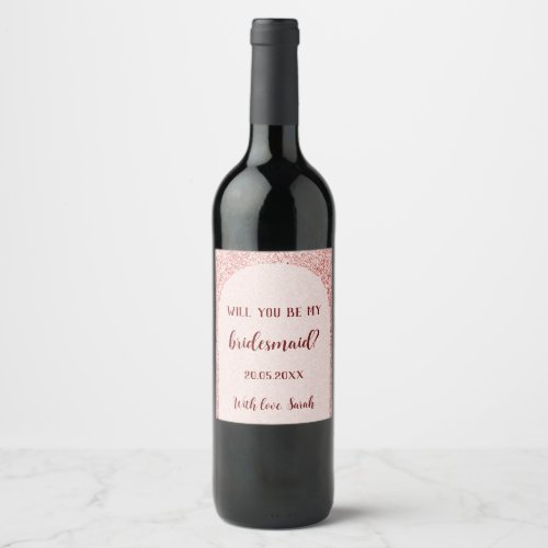 Be My Bridesmaid Rose Gold Glitter Proposal Wine Label
