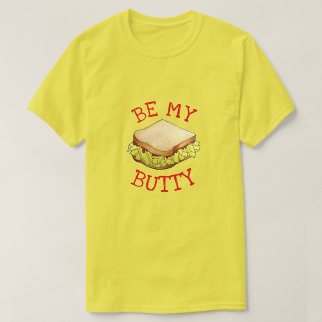 BE MY BUTTY English Chip Shop Sandwich UK Foodie T-Shirt (Design Front)
