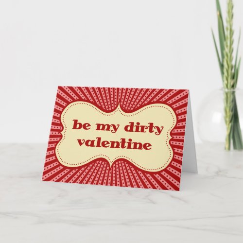 Be My Dirty Valentine Holiday Card