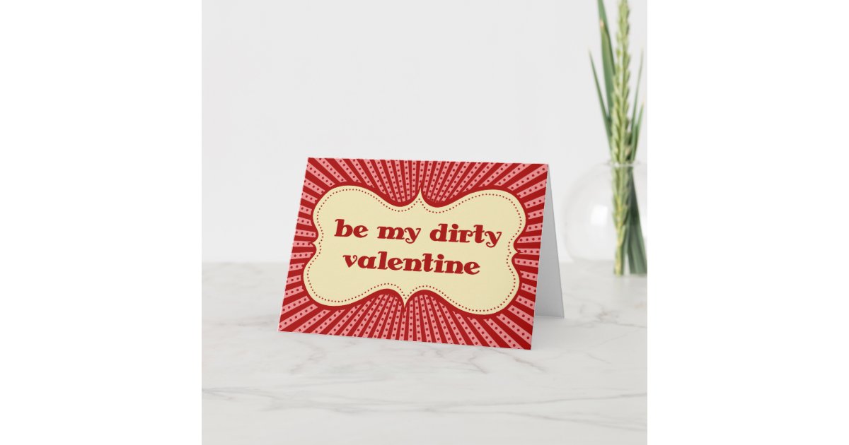 Be My Dirty Valentine Holiday Card Zazzle