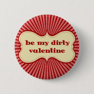 Be My Dirty Valentine Pinback Button